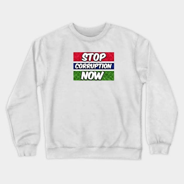 Gambia Stop Corruption Now Crewneck Sweatshirt by Tony Cisse Art Originals